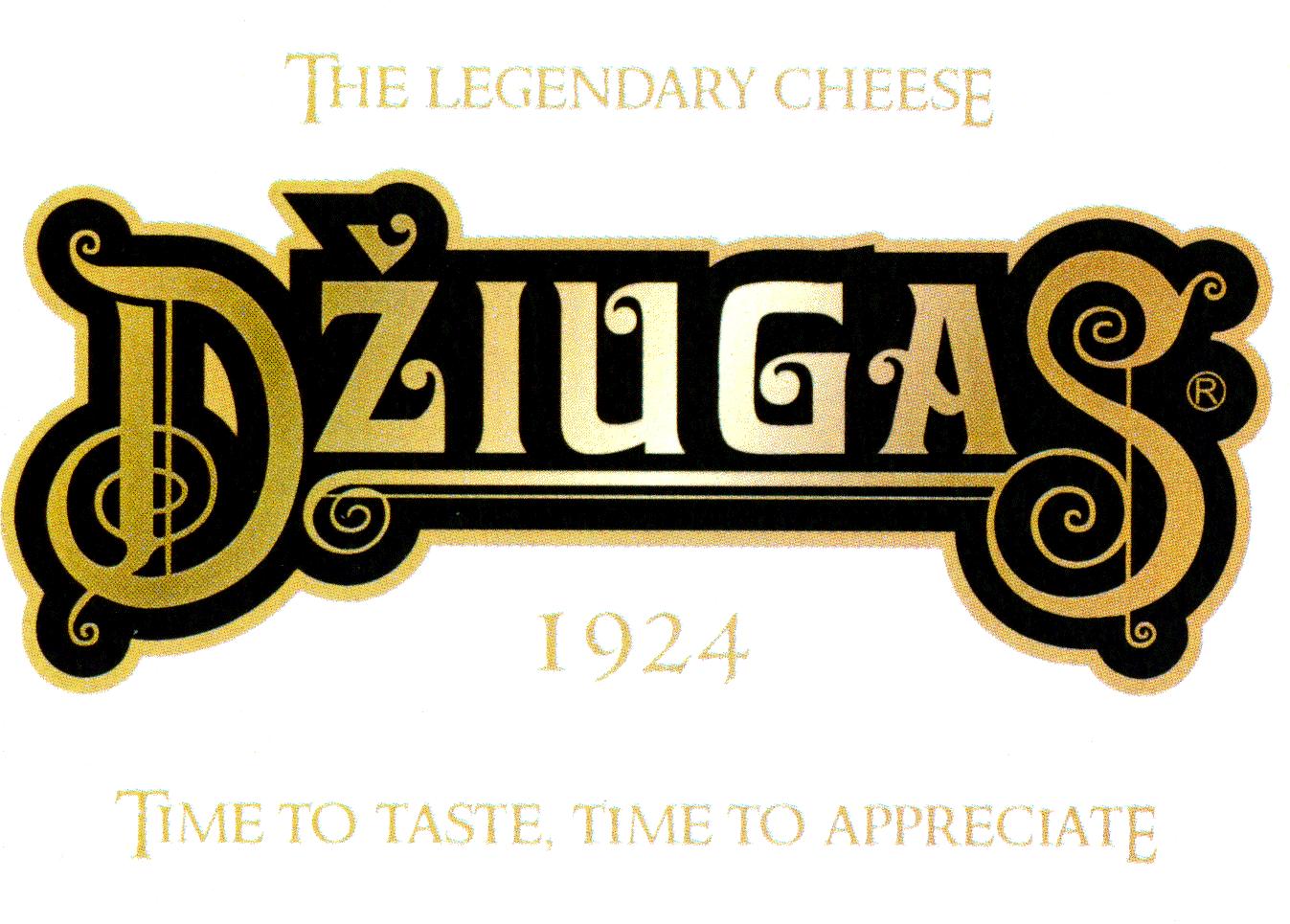 Prekės ženklas: THE LEGENDARY CHEESE DŽIUGAS 1924 TIME TO TASTE, TIME TO APPRECIATE
